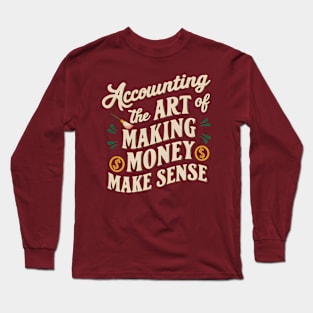 Accounting The Art of Making Money Make Sense  | Accountant Gifts Long Sleeve T-Shirt